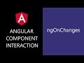 Angular Component Interaction - 10 - ngOnChanges