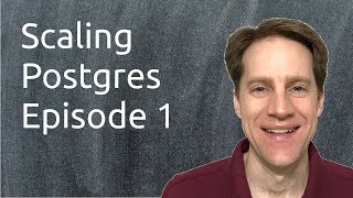 Scaling Postgres Episode 1 | Petabyte Scale and Locking