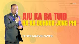 Aiu Ka Ba Tuid Na Ka Dohnud Jong Phi - Elder Marvin Swer | Sunday Service |24 Nov 2024@ 4:30PM (IST)