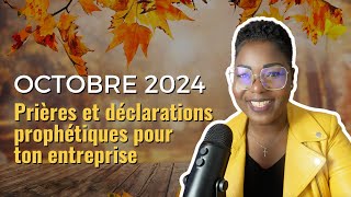 OCTOBRE 2024 | PRIÈRES ET DÉCLARATIONS PROPHÉTIQUES POUR TON ENTREPRISE