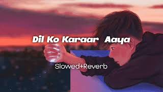 Dil Ko Karaar Aaya(Slowed+Reverb) | Lofi | Sidharth Shukla & Neha Sharma | Neha Kakkar,Yasser | Song