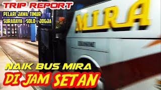 JOSS TENAN, NAIK BUS MIRA DI JAM SETAN! Trip report Surabaya—Solo—Jogja by Pelari Jawa Timur