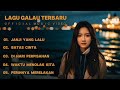 LAGU GALAU TERBARU 2024 || LAGU SANTAI ENAK DI DENGAR