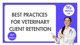 Best Practices For Veterinary Client Retention