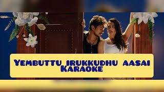 Yembuttu Irukkudhu Aasai karaoke| Lyrics | Saravanan Irukka Bayamaen | D Imman | HD 1080P