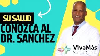 Conozca al Dr. Sanchez