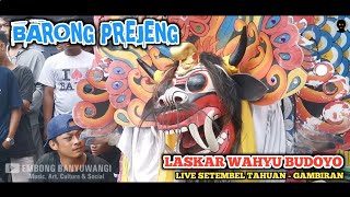 BARONG PREJENG LASKAR WAHYU BUDOYO (LWB) | SETEMBEL TAHUAN - GAMBIRAN