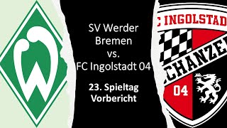 ⚽ Werder Bremen vs. FC Ingolstadt - Vorbericht - 23. Spieltag 🎤