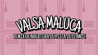 Melhor remix para abertura de pista de festa de 15 anos 2024 - Valsa Maluca / Debutante