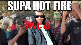 MLG SUPA HOT FIRE | SUPA HOT!!!!