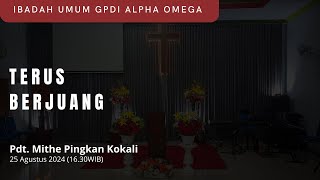 TERUS BERJUANG | PDT. MITHE | GAO TEMBARAK | MINGGU, 25 AGUSTUS 2024 (16.30)