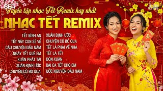 Nhạc Tết 2026 REMIX Mới Nhất🌸Nhạc Xuân 2026 Remix Hay Nghe Là Thấy Tết, Đón Tết Nguyên Đán 2026