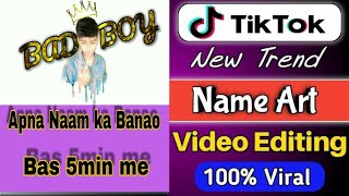 Bad Boy Name Art video || TikTok par name wala kaise banaye || Apne Naam ka Video Kaise Banaye ||