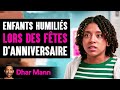 Les Enfants Humiliés Lors Des Fêtes D'anniversaire | Dhar Mann Studios