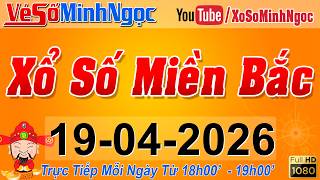 XSMB Minh Ngọc - Trực tiếp Xổ Số Miền Bắc - KQXS Miền Bắc ngày 19/04/2026, KQXS Thủ Đô, XS MinhNgoc