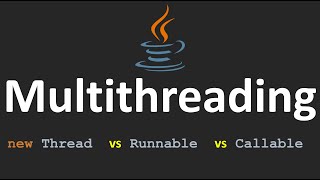 Multithreading in Java - 3.Creating Threads (Thread, Runnable, Callable)