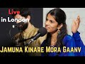 Jamuna Kinare Mora Gaanv - LIVE in London - Maithili Thakur