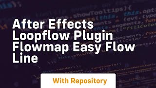 After effects loopflow plugin flowmap easy flow line