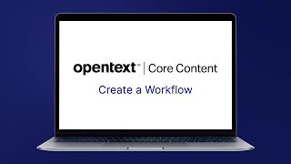 Create a Workflow | OpenText™ Core Content