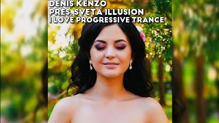 Denis Kenzo \u0026 Sveta B. - I Love Progressive Trance | Unreleased