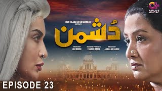 Dushman Episode 23 | Saman Ansari, Ayub Khosa, Nadia Afgan, Hassan Niazi | Aplus Digital