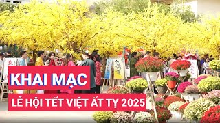 Khai mạc Lễ hội Tết Việt Ất Tỵ 2025