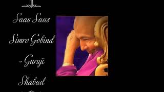 Saas Saas Simro Gobind | Guruji Shabad | Guruji’s Soulful Shabad | Jai Guruji 🙏