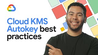 Cloud KMS Autokey best practices