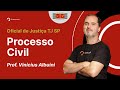 Concurso Oficial de Justiça TJ SP: Aula de Processo Civil