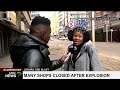 Joburg CBD Explosion | Business activity severely impacted in Johannesburg CBD due to the blast