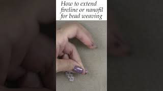 How to extend fireline or nanofil for bead weaving