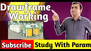 DRAW FRAME  WORKING   || STUDY WITH PARAM   || PARMANAND