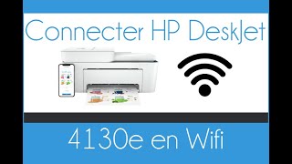 Connecter son imprimante HP DeskJet 4100e/4110/4120e/4122e/4130e en Wifi