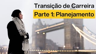 Como Fazer uma Transição de Carreira? Parte 1