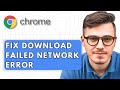 How To Fix Google Chrome Download Failed Network Error [2025 Guide]