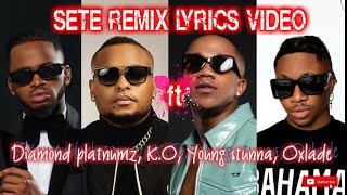 K.O - SETE REMIX lyrics video ft Young Stunna, Diamond Platnumz, Oxlade