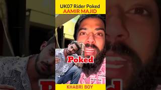 @TheUK07Rider Poked Aamir Majid 😭| Very Angry 😡| Uk07 rider Facts #shorts #viral #youtubeshorts