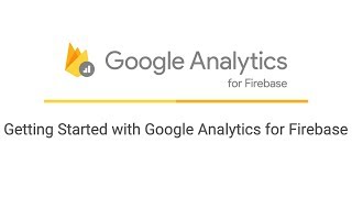 Getting started with Google Analytics for Firebase