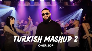 OMER SOP - TURKISH MASHUP 2 / Юмер Шоп - Турски Машъп 2