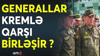 Rusiyada generalların savaşı: Kreml orduya nəzarəti itirməyə başlayır?