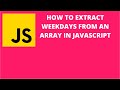 How to Extract Weekdays from an Array in Javascript