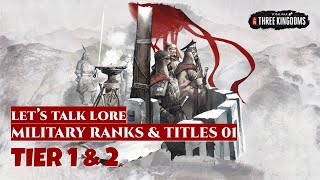 Tier 1 & 2 - Military Ranks & Titles 01 | Let's Talk Lore Total War: Three Kingdoms