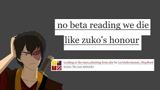 when fanfics aren't beta read (no beta we die like ___)