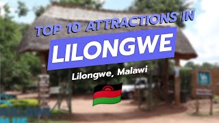 🦓 Top 10 Attractions in Lilongwe, Malawi 🇲🇼