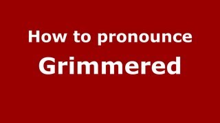 How to Pronounce Grimmered - PronounceNames.com