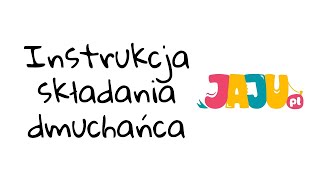 Instrukcja Składania Dmuchańca Po Polsku | JAJU.pl