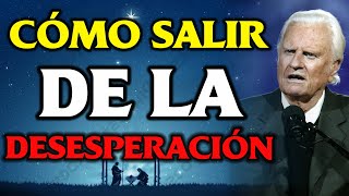 Cómo Salir De La Desesperación - Billy Graham