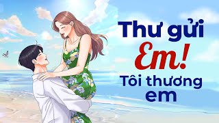 Thư Gửi Em. Tôi Thương Em Nhiều | Radio Tâm Sự