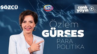 Özlem Gürses ile Para Politika 7 Şubat