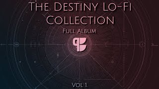 The Destiny Lo Fi Collection, Vol.1 (Full Album)